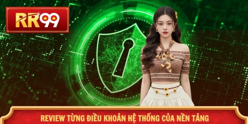 Review từng điều khoản hệ thống của nền tảng