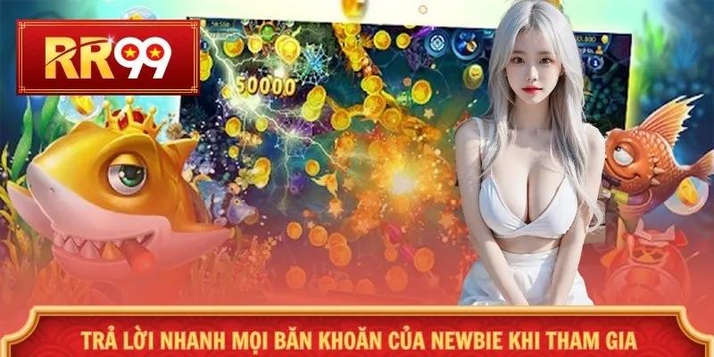 Trả lời nhanh mọi băn khoăn của newbie khi tham gia
