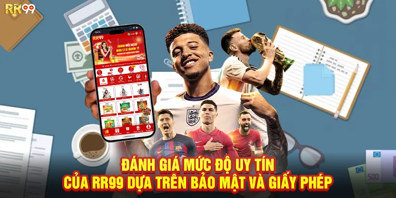 Đánh giá mức độ uy tín của RR99 dựa trên bảo mật và giấy phép